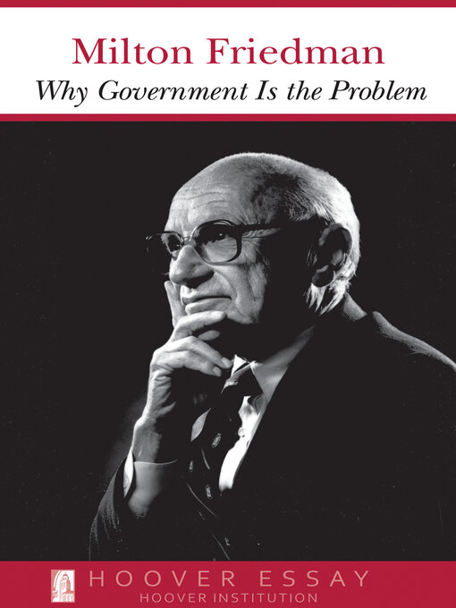 Title details for Why Government Is the Problem by Milton Friedman - Available